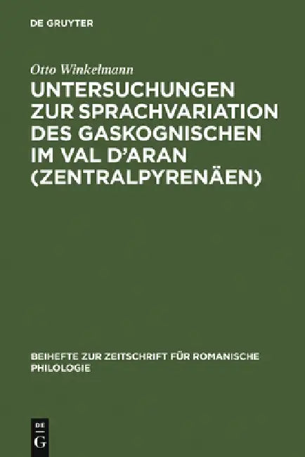 Untersuchungen Zur Sprachvariation Des Gaskognischen Im Val d'Aran (Zentralpyrenäen) by Otto Winkelmann