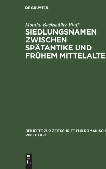Siedlungsnamen zwischen Spätantike und frühem Mittelalter by Monika Buchmüller-Pfaff