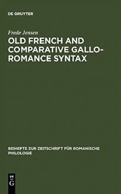 Old French and Comparative Gallo-Romance Syntax by Frede Jensen