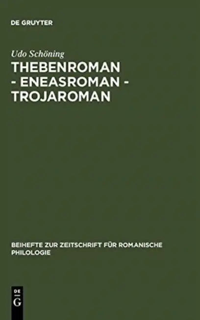 Thebenroman - Eneasroman - Trojaroman: Studien Zur Rezeption Der Antike in Der Französischen Literatur Des 12. Jahrhunderts by Udo Schöning
