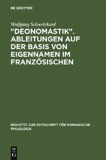 "Deonomastik". Ableitungen auf der Basis von Eigennamen im Französischen by Wolfgang Schweickard
