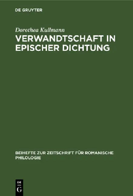 Verwandtschaft in Epischer Dichtung: Untersuchungen Zu Den Französischen 'Chansons de Geste' Und Romanen Des 12.Jahrhunderts by Dorothea Kullmann