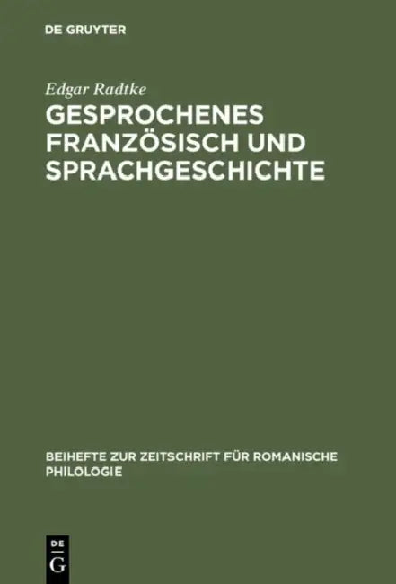 Gesprochenes Französisch und Sprachgeschichte by Edgar Radtke
