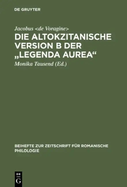 Die altokzitanische Version B der "Legenda aurea" by Jacobus De Voragine, Monika Tausend