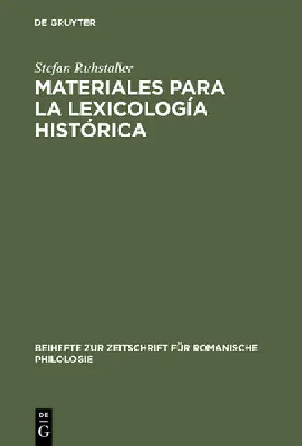 Materiales Para La Lexicología Histórica: Estudio Y Repertorio Alfabético de Las Formas Léxicas Toponímicas Contenidas En El Libro de la Montería de A by Stefan Ruhstaller