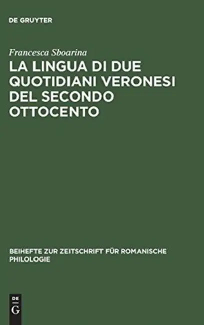 La lingua di due quotidiani veronesi del secondo Ottocento by Francesca Sboarina