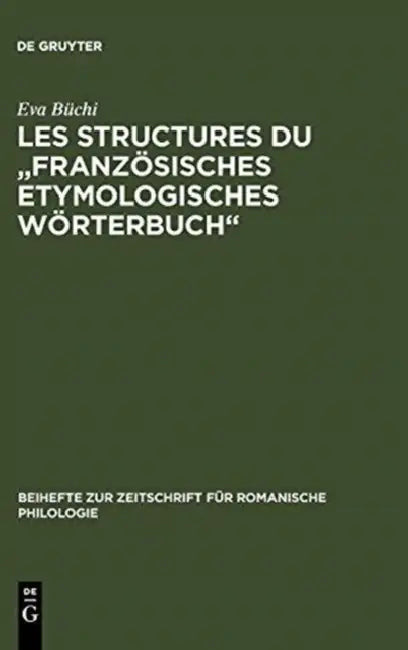 Les Structures du "Französisches Etymologisches Wörterbuch" by Eva Büchi