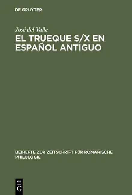 El Trueque S/X En Español Antiguo: Aproximaciones Teóricas by José del Valle