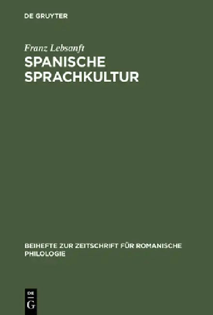 Spanische Sprachkultur: Studien Zur Bewertung Und Pflege Des Öffentlichen Sprachgebrauchs Im Heutigen Spanien by Franz Lebsanft