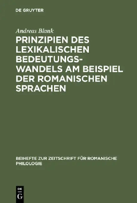 Prinzipien des lexikalischen Bedeutungswandels am Beispiel der romanischen Sprachen by Andreas Blank