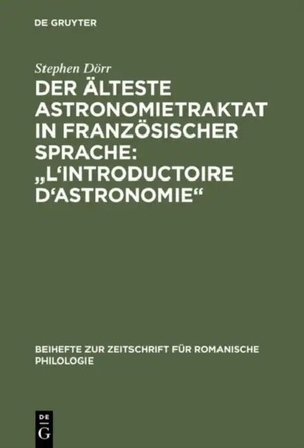 Der älteste Astronomietraktat in französischer Sprache: "L'Introductoire d'astronomie" by Stephen Dörr