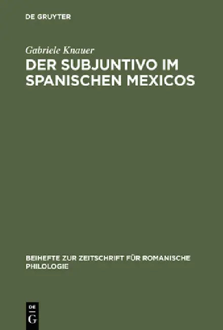 Der Subjuntivo im Spanischen Mexicos by Gabriele Knauer