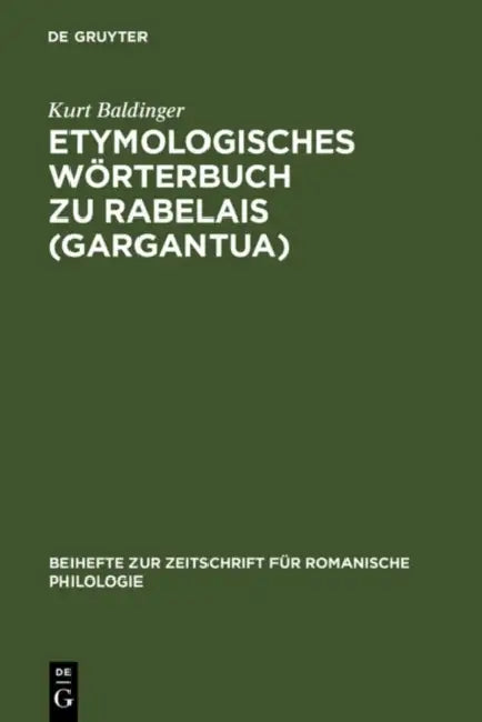 Etymologisches W Rterbuch Zu Rabelais (Gargantua) by Kurt Baldinger