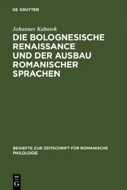 Die Bolognesische Renaissance Und Der Ausbau Romanischer Sprachen: Juristische Diskurstraditionen Und Sprachentwicklung in Südfrankreich Und Spanien I by Johannes Kabatek