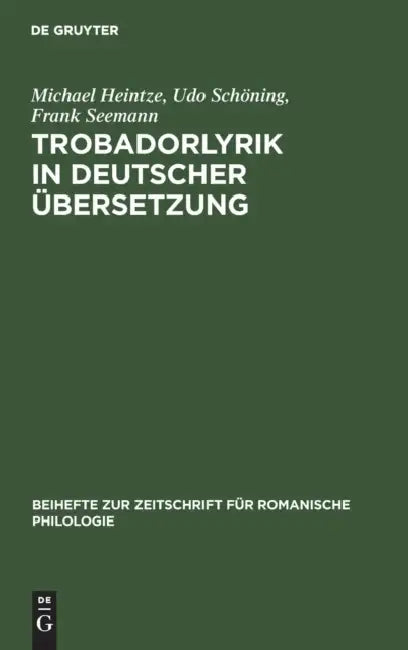 Trobadorlyrik in Deutscher Ubersetzung by Udo Schoning, Michael Heintze, Frank Seemann