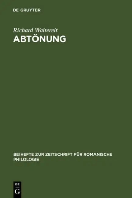 Abtönung: Zur Pragmatik Und Historischen Semantik Von Modalpartikeln Und Ihren Funktionalen Äquivalenten in Romanischen Sprachen by Richard Waltereit
