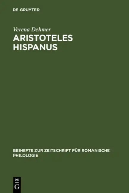 Aristoteles Hispanus: Eine Altspanische Übersetzung Seiner Zoologie Aus Dem Arabischen Und Dem Lateinischen by Verena Dehmer