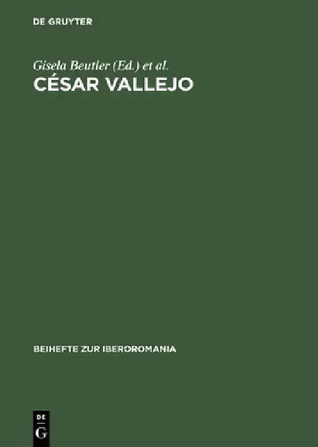 César Vallejo: Actas del Coloquio Internacional, Freie Univ. Berlin, 7.-9. Junio 1979 by Gisela Beutler, Alejandro Losada