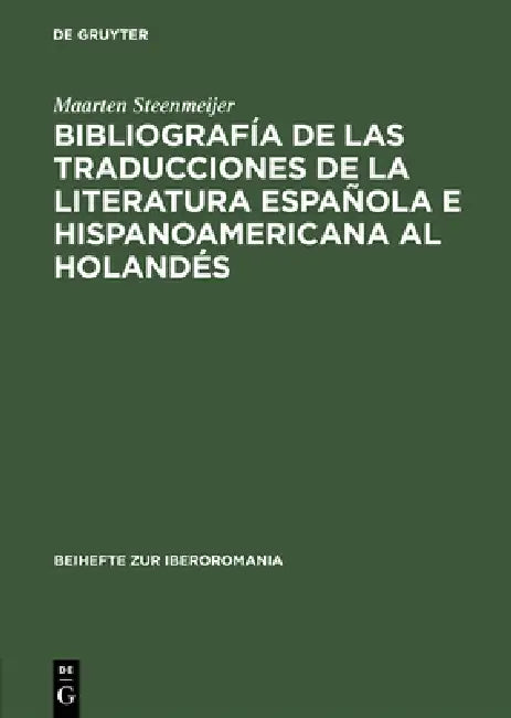 Bibliografía de Las Traducciones de la Literatura Española E Hispanoamericana Al Holandés: 1946-1990 by Maarten Steenmeijer