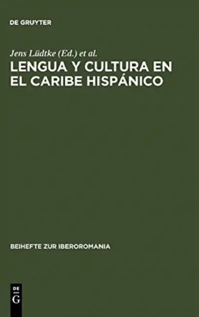 Lengua Y Cultura En El Caribe Hispánico: Actas de Una Sección del Congreso de la Asociación de Hispanistas Alemanes Celebrado En Augsburgo, 4-7 Marzo by Jens Lüdtke, Matthias Perl