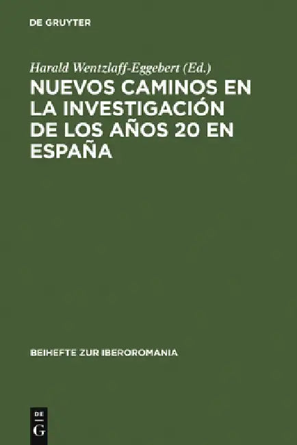 Nuevos Caminos En La Investigación de Los Años 20 En España by Harald Wentzlaff-Eggebert