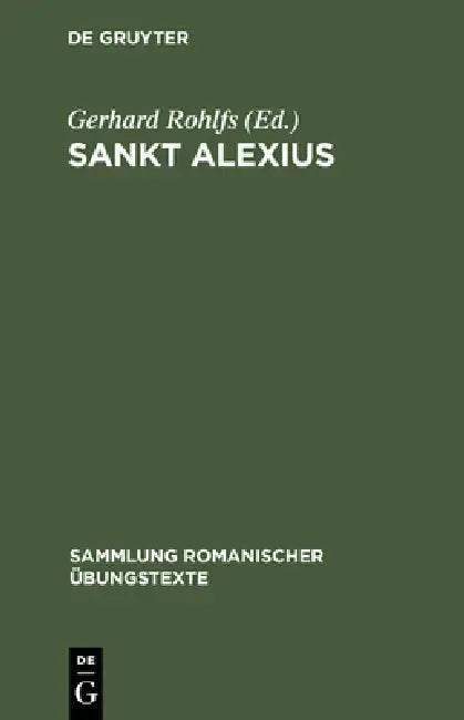 Sankt Alexius: Altfranzösische Legendendichtung Des 11. Jahrhunderts by Gerhard Rohlfs