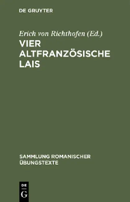 Vier altfranzösische Lais by Erich Von Richthofen