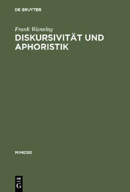 Diskursivität und Aphoristik by Frank Wanning