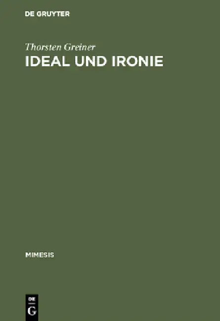 Ideal Und Ironie: Baudelaires Ästhetik Der Modernité Im Wandel Vom Vers- Zum Prosagedicht by Thorsten Greiner