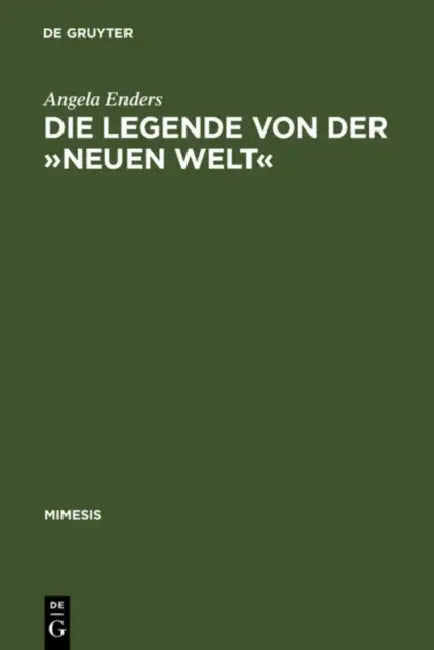 Die Legende Von Der »Neuen Welt«: Montaigne Und Die >Littérature Géographique by Angela Enders