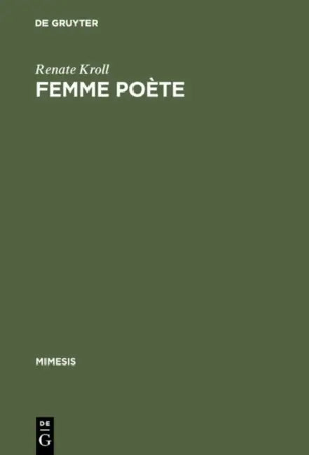 Femme Poète: Madeleine de Scudéry Und Die 'Poésie Précieuse' by Renate Kroll