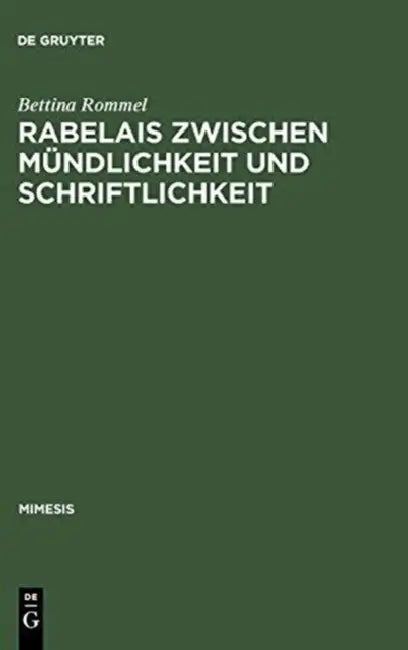Rabelais zwischen Mündlichkeit und Schriftlichkeit by Bettina Rommel