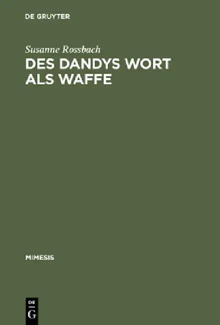 Des Dandys Wort als Waffe by Susanne Rossbach
