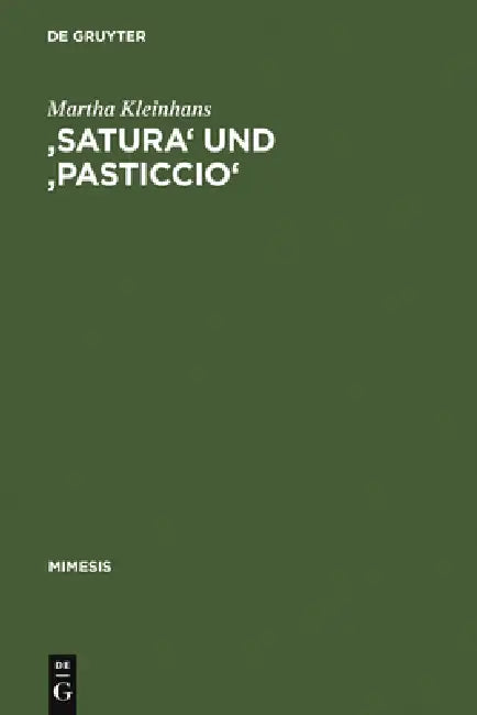 'Satura' Und 'Pasticcio': Formen Und Funktionen Der Bildlichkeit Im Werk Carlo Emilio Gaddas by Martha Kleinhans