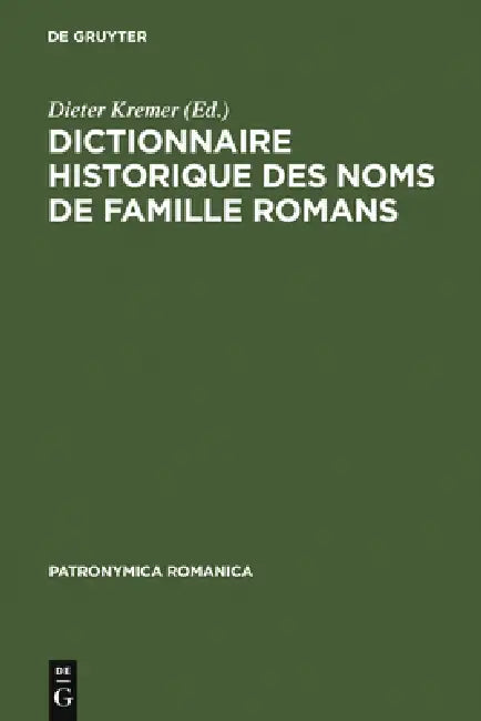 Dictionnaire Historique Des Noms de Famille Romans: Actes Du 1er Colloque (Trèves, 10-13 Décembre 1987) by Dieter Kremer