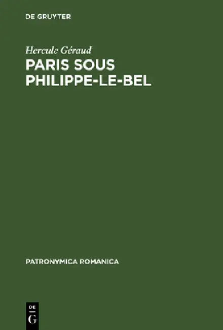 Paris sous Philippe-le-Bel by Hercule Géraud, Caroline Bourlet, Lucie Fossier