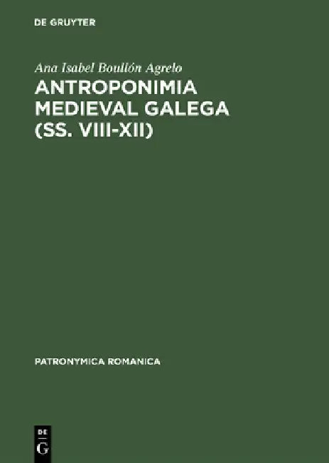 Antroponimia Medieval Galega (SS. VIII XII) by Ana Isabel Boullón Agrelo