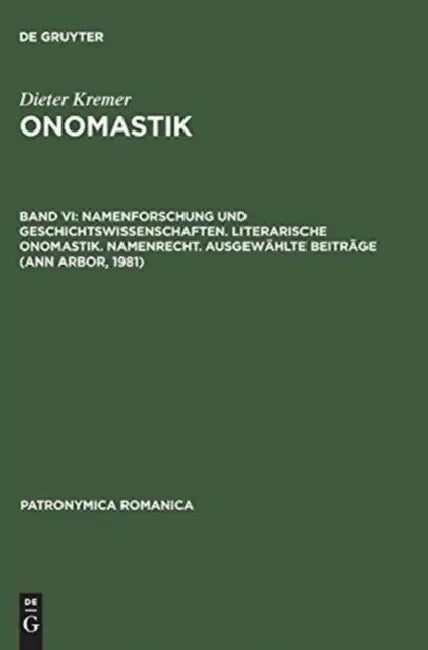 Onomastik, Band VI, Namenforschung und Geschichtswissenschaften. Literarische Onomastik. Namenrecht. Ausgewählte Beiträge (Ann Arbor, 1981) by Monique Bourin, Wilhelm F. H. Nicolaisen, Wilfried Seibicke