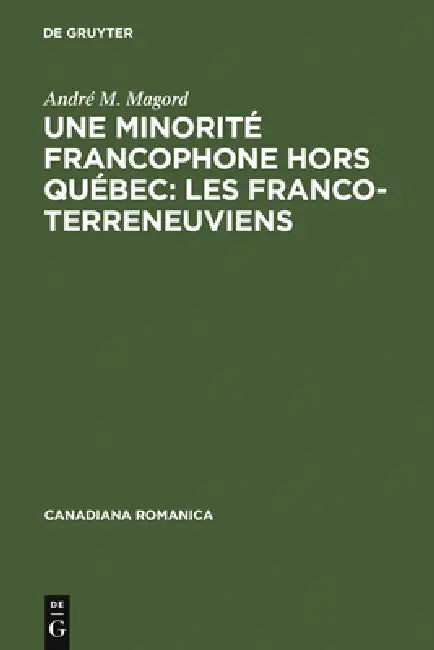 Une minorité francophone hors Québec: Les Franco-Terreneuviens by André M. Magord
