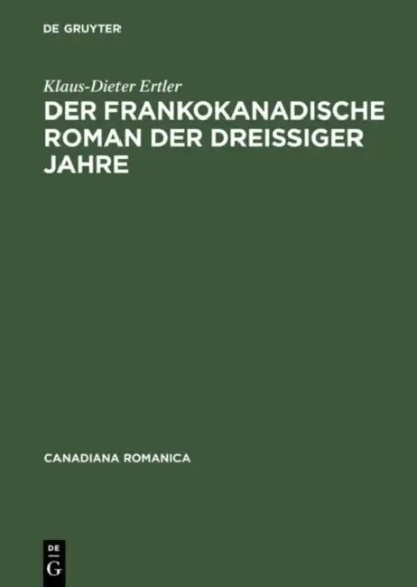 Der frankokanadische Roman der dreißiger Jahre by Klaus-Dieter Ertler