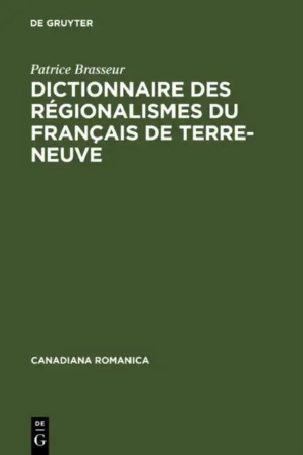 Dictionnaire Des R Gionalismes Du Fran Ais de Terre-Neuve by Patrice Brasseur