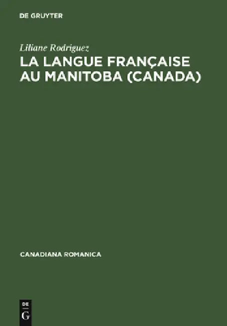 La langue française au Manitoba (Canada) by Liliane Rodriguez