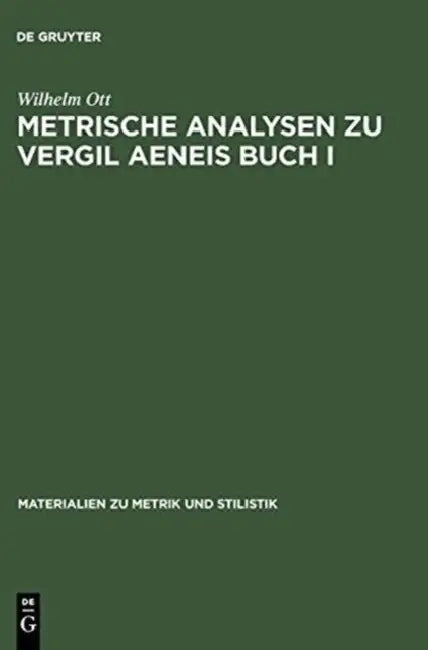 Metrische Analysen Zu Vergil Aeneis Buch I by Wilhelm Ott