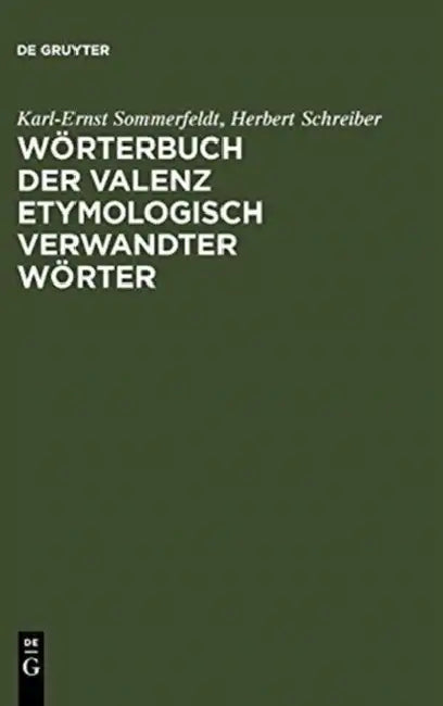 Wörterbuch Der Valenz Etymologisch Verwandter Wörter: Verben, Adjektive, Substantive by Karl-Ernst/ Schreiber, Herbert Sommerfeldt