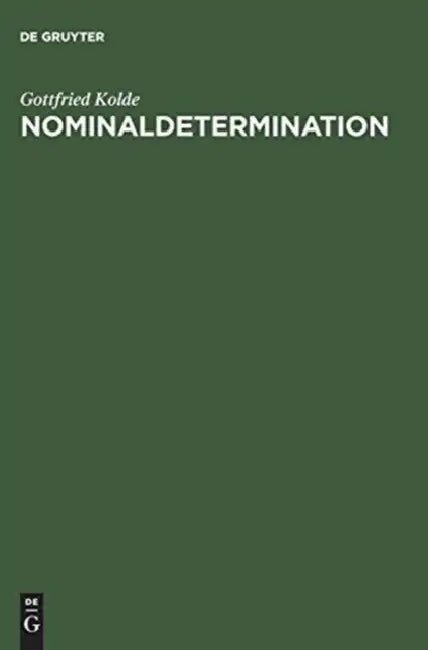 Nominaldetermination: Eine Systematische Und Kommentierte Bibliographie Besonderer Berucksichtigung Des Deutschen, Englischen Und Franzosischen by Gottfried Kolde
