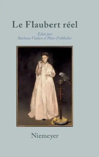 Le Flaubert Réel by Barbara Vinken, Peter Fröhlicher