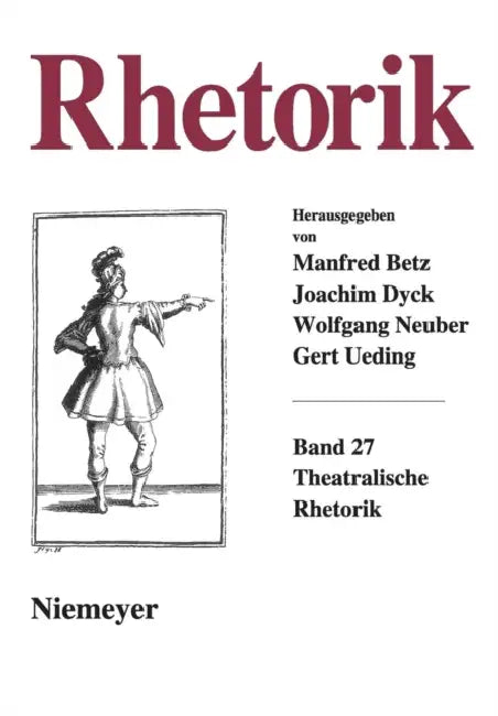 Theatralische Rhetorik by Manfred Beetz, Joachim Dyck, Wolfgang Neuber