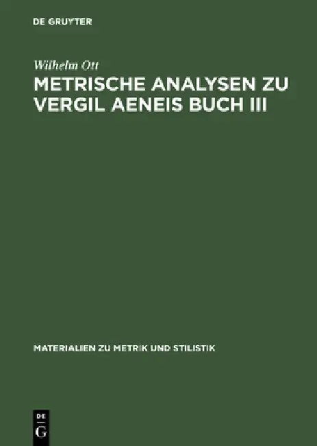 Metrische Analysen Zu Vergil Aeneis Buch III by Wilhelm Ott