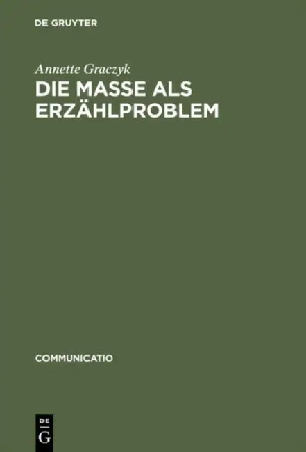 Die Masse ALS Erzählproblem: Unter Besonderer Berücksichtigung Von Carl Sternheims »Europa« Und Franz Jungs »Proletarier« by Annette Graczyk