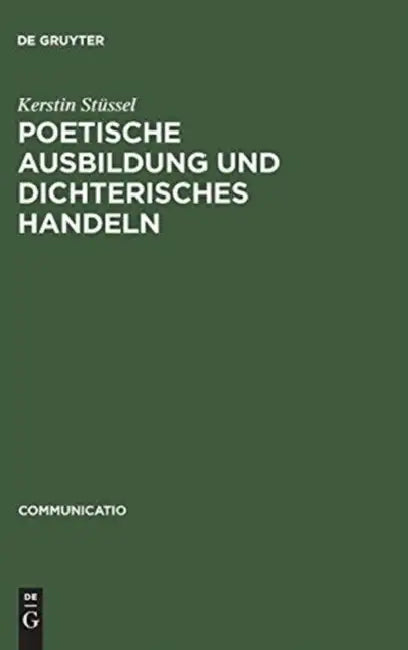Poetische Ausbildung und dichterisches Handeln by Kerstin Stüssel